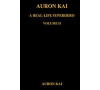 Auron Kai - A Real-Life Superhero | Volume II: The Rebuild Arc
