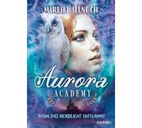 Aurora Academy (Band 2) - Wenn das Nordlicht entflammt: Romantik und Magie in einem zauberhaften Setting am Polarkreis ab 11 Jahren