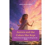 Aurora and the Colors She Kept: A Story About the Beauty You Bring Into the World