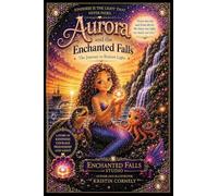 Aurora And The Enchanted Falls: The Journey to Restore Light