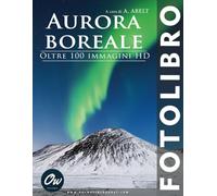 Aurora Boreale: Fotolibro - Oltre 100 immagini HD