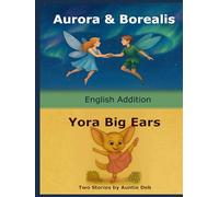 Aurora & Borealis and Yora Big Ears: Two stories in one volume - English edition