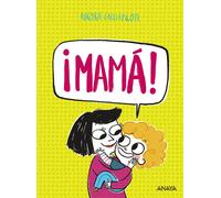 Aurora Cacciapuoti Anaya Infantil y Juvenil ¡Mamá (Tascabile)