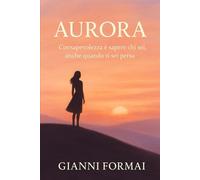 Aurora: Consapevolezza è sapere chi sei, anche quando ti sei persa.