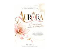 Aurora: Cuando la noche no tiene la última palabra