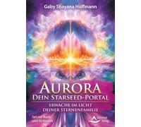 Aurora - dein Starseed-Portal Erwache im Licht deiner Sternenfamilie: Set mit Buch und 44 Karten