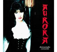 Aurora - Demasiado Corazon (US Import)