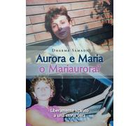Aurora e Maria o Mariaurora? di Dharma Samadhi, 2020, Youcanprint