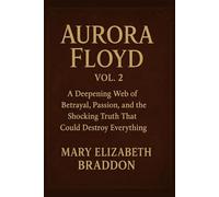 Aurora Floyd, Vol. 2: A Deepening Web of Betrayal, Passion, and the Shocking Truth That Could Destroy Everything