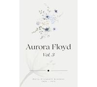 Aurora Floyd, Vol. 3 (Illustrated)