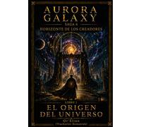 AURORA GALAXY EL ORIGEN DEL UNIVERSO