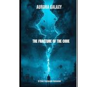 AURORA GALAXY: THE FRACTURE OF CODE