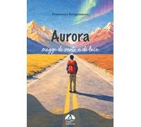 Aurora. I viaggi di vento e di luce. Ediz. illustrata