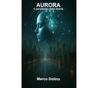Aurora - Il Paradosso della Libertà: Formato tascabile 5x8