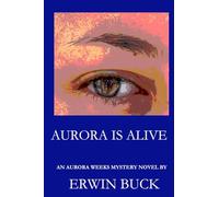 Aurora is Alive: An Aurora Weeks Mystery Novel