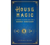 Aurora Kane Aurora Kane House Magic (Copertina rigida) Mystical Handbook