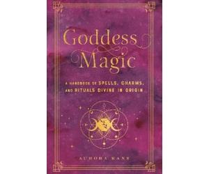 Aurora Kane Goddess Magic (Copertina rigida) Mystical Handbook
