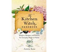 Aurora Kane The Kitchen Witch Handbook (Copertina rigida) Mystical Handbook