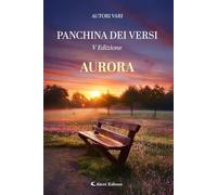 Libri Aurora. La Panchina Dei Versi. Nuova Ediz.