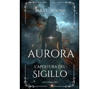 Aurora: L'apertura del Sigillo