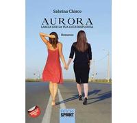 Aurora. Lascia che la tua luce risplenda