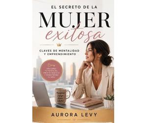 Aurora Levy El secreto de la mujer exitosa (Tascabile)