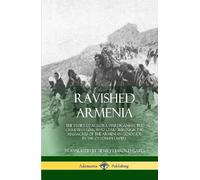 Aurora Mardiganian Henry Leyford Gates Ravished Armenia (Copertina rigida)