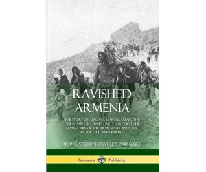 Aurora Mardiganian Henry Leyford Gates Ravished Armenia (Tascabile)