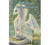 Aurora Mondschein: und ihre Drachenwelt: 1