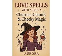 Aurora Moonshadow Love Spells with Aurora (Tascabile)