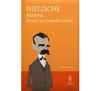 Aurora. Pensieri sui pregiudizi morali. Ediz. integrale