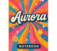 Aurora - Quaderno a Righe Personalizzato | 8.5 x 11 Pollici | 120 Pagine: Taccuino Pop Colorato con Nome per Appunti, Scuola, Diario o Regalo | Copertina Ispirata alla Cultura Pop