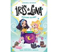 Aurora Quirón Iris and Luna: Potions Galore (Tascabile) Iris and Luna