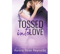 Aurora Rose Reynolds Tossed Into Love (Tascabile) Fluke My Life