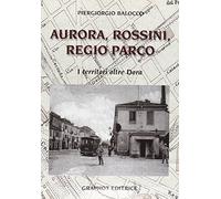Aurora, Rossini, Regio Parco. I territori oltre Dora