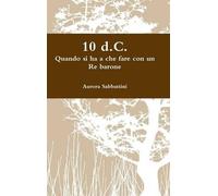 Aurora Sabbatti 10 d.C. Quando si ha a che fare con un Re bar (Copertina rigida)