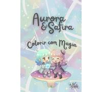 Aurora & Safira: Colorir com Magia