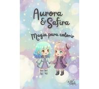 Aurora & Safira: Magia para Colorir A5