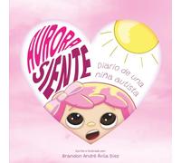 Aurora Siente: Diario de una niña autista