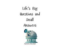 Aurora Sinclair Life's Big Questions and Small Answers (Tascabile)