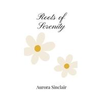 Aurora Sinclair Roots of Serenity (Copertina rigida)