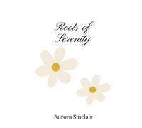 Aurora Sinclair Roots of Serenity (Tascabile)