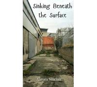 Aurora Sinclair Sinking Beneath the Surface (Copertina rigida)