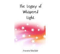 Aurora Sinclair The Legacy of Whispered Light (Copertina rigida)