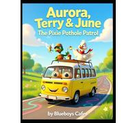 Aurora, Terry & June: The Pixie Pothole Patrol: “Teamwork and kindness can fix any road-together!”