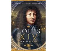 Aurora von Goeth Jules Harper Louis XIV, the Real Sun King (Tascabile)