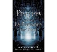 Aurora Wells Prayers That Bring Deliverance for Teens (Tascabile)