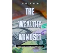Aurora Winters The Wealthy Mindset (Tascabile)