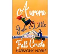 Aurora's Wilderness Love Just a Little Fall Crush: An Alaskan WLW Romance: 2