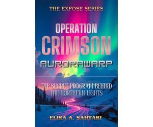 AURORAWARP - OPERATION CRIMSON, Chapter 6. The Secret Program Behind The Northern Lights: Exploring The Aurora Borealis, False Projectors, And The "Sky Filter" Concept